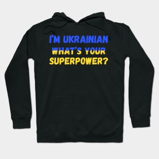 I'm Ukrainian - what's your superpower? Hoodie